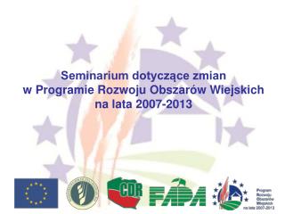 Seminarium dotyczące zmian w Programie Rozwoju Obszarów Wiejskich na lata 2007-2013