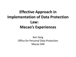 Effective Approach in Implementation of Data Protection Law:	 Macao’s Experiences