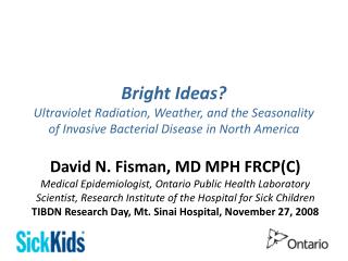 David N. Fisman, MD MPH FRCP(C) Medical Epidemiologist, Ontario Public Health Laboratory