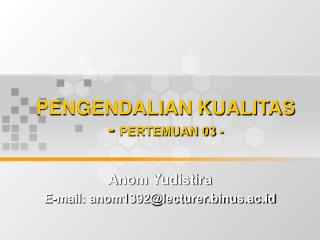 PENGENDALIAN KUALITAS - PERTEMUAN 03 -