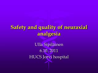 Safety and quality of neuraxial analgesia