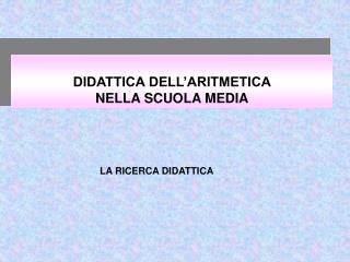 DIDATTICA DELL’ARITMETICA NELLA SCUOLA MEDIA
