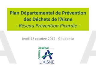 Plan Départemental de Prévention des Déchets de l’Aisne - Réseau Prévention Picardie -