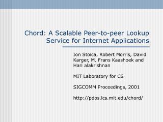 Chord: A Scalable Peer-to-peer Lookup Service for Internet Applications