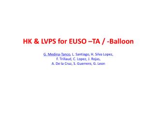 HK &amp; LVPS for EUSO –TA / -Balloon G. Medina-Tanco , L. Santiago, H. Silva Lopez,