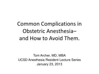 Common Complications in Obstetric Anesthesia– and How to Avoid Them.