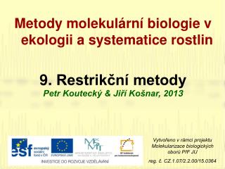 Metody molekulární biologie v ekologii a systematice rostlin 9 . Restrikční metody
