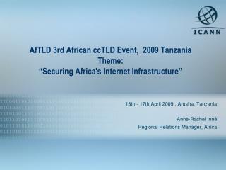 AfTLD 3rd African ccTLD Event,  2009 Tanzania Theme: “Securing Africa's Internet Infrastructure”