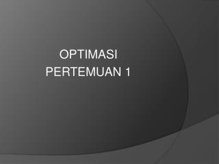 OPTIMASI PERTEMUAN 1