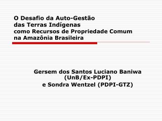 Gersem dos Santos Luciano Baniwa (UnB/Ex-PDPI) e Sondra Wentzel (PDPI-GTZ)