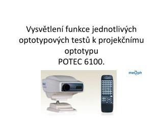 Vysvětlení funkce jednotlivých optotypových testů k projekčnímu optotypu POTEC 6100.