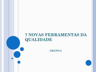 7 NOVAS FERRAMENTAS DA QUALIDADE