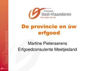 De provincie en ùw erfgoed