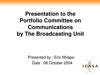 Presentation to the Portfolio Committee on Communications by The Broadcasting Unit