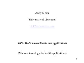 Andy Morse University of Liverpool A.P.Morse@liv.ac.uk WP2: WAM microclimate and applications