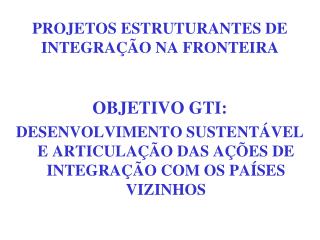 PROJETOS ESTRUTURANTES DE INTEGRAÇÃO NA FRONTEIRA