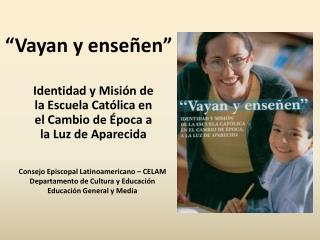 “Vayan y enseñen”