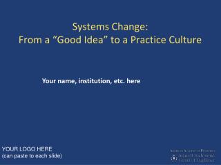 Systems Change: From a “Good Idea” to a Practice Culture