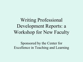 Writing Professional Development Reports: a Workshop for New Faculty