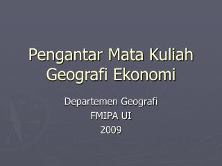 Pengantar Mata Kuliah Geografi Ekonomi