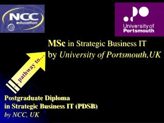 MSc in Strategic Business IT by University of Portsmouth,UK
