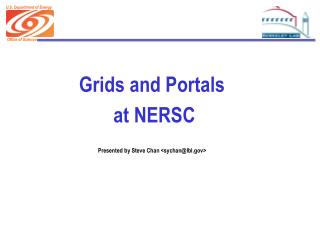 Grids and Portals at NERSC Presented by Steve Chan &lt;sychan@lbl&gt;
