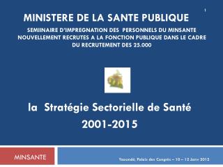 la Stratégie Sectorielle de Santé 2001-2015