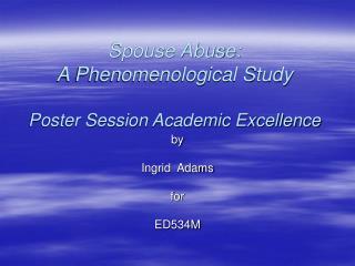 Spouse Abuse: A Phenomenological Study Poster Session Academic Excellence