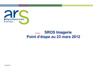 SROS Imagerie Point d’étape au 23 mars 2012