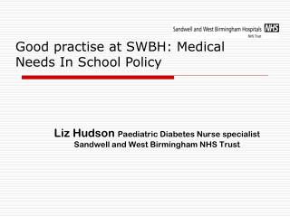 Liz Hudson Paediatric Diabetes Nurse specialist Sandwell and West Birmingham NHS Trust