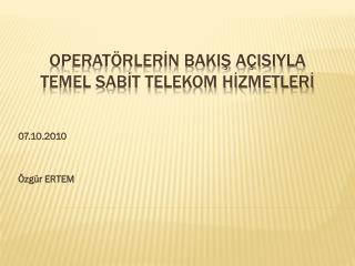 Operatörlerİn BakIş AçIsIyla Temel Sabİt Telekom Hİzmetlerİ