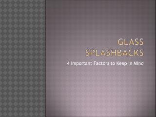 Glass Splashbacks: 4 Important Factors to Keep In Mind
