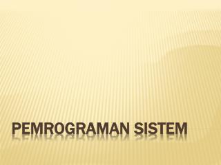 PEMROGRAMAN SISTEM