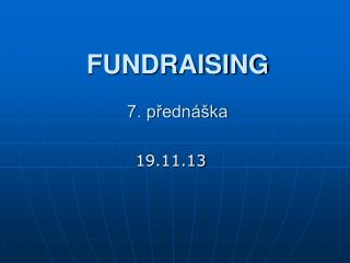 FUNDRAISING 7. přednáška