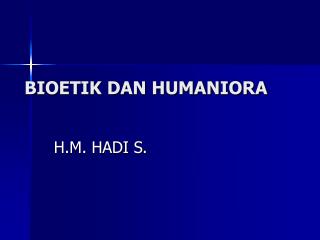 BIOETIK DAN HUMANIORA