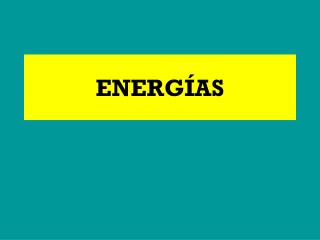 ENERGÍAS