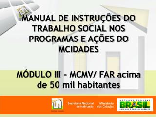 MANUAL DE INSTRUÇÕES DO TRABALHO SOCIAL NOS PROGRAMAS E AÇÕES DO MCIDADES