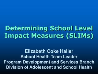 Determining School Level Impact Measures (SLIMs)