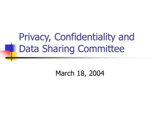 Privacy, Confidentiality and Data Sharing Committee