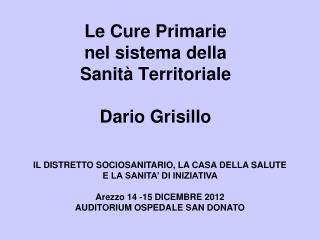 Le Cure Primarie nel sistema della Sanità Territoriale Dario Grisillo
