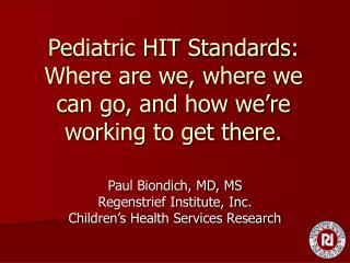 Pediatric HIT Standards: Where are we, where we can go, and how we’re working to get there.
