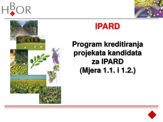 IPARD Program kreditiranja projekata kandidata za IPARD (Mjera 1.1. i 1.2.)