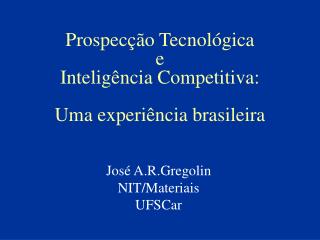 Prospecção Tecnológica e Inteligência Competitiva: Uma experiência brasileira