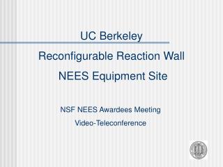 UC Berkeley Reconfigurable Reaction Wall NEES Equipment Site