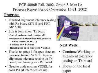 ECE 4006B Fall, 2002, Group 3, Man Le Progress Report Period (November 15-21, 2002)