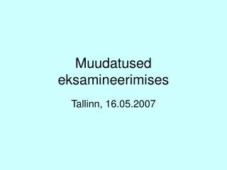 Muudatused eksamineerimises