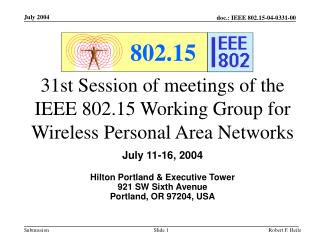 31st Session of meetings of the IEEE 802.15 Working Group for Wireless Personal Area Networks