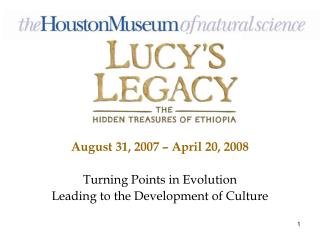 August 31, 2007 – April 20, 2008 Turning Points in Evolution