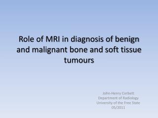 Role of MRI in diagnosis of benign and malignant bone and soft tissue tumours