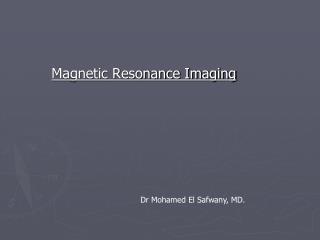 Magnetic Resonance Imaging